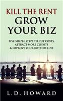 Kill The Rent Grow Your Biz