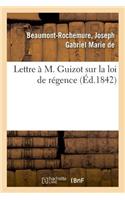 Lettre À M. Guizot Sur La Loi de Régence