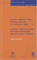 Europe, India and China: Strategic Partners in a Changing World / L'Europe, L'inde Et La Chine : Partenaires Strategiques Dans Un Monde En Mutation