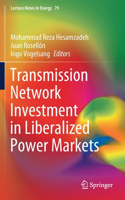 Transmission Network Investment in Liberalized Power Markets