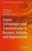 Digital Technologies and Transformation in Business, Industry and Organizations