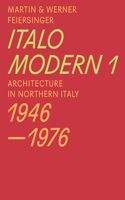 Italomodern 1 – Architecture in Northern Italy 1946–1976: Architecture in Northern Italy 1946-1976