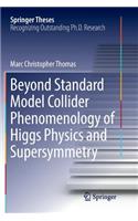 Beyond Standard Model Collider Phenomenology of Higgs Physics and Supersymmetry