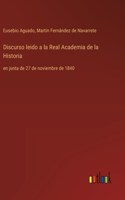 Discurso leido a la Real Academia de la Historia