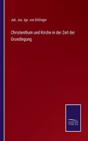 Christenthum und Kirche in der Zeit der Grundlegung