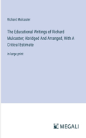 Educational Writings of Richard Mulcaster; Abridged And Arranged, With A Critical Estimate