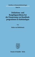 Definitions- Und Rangfolgeprobleme Bei Der Einspeisung Von Rundfunkprogrammen in Kabelanlagen