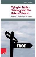 Vying for Truth -- Theology and the Natural Sciences