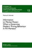 Information or Market Power: What Is Governing Dealers' Pricing Behaviour in Fx Markets?