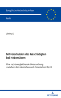 Mitverschulden Des Geschaedigten Bei Nebentaetern: Eine Rechtsvergleichende Untersuchung Zwischen Dem Deutschen Und Chinesischen Recht