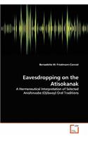 Eavesdropping on the Atisokanak