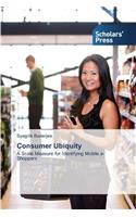 Consumer Ubiquity