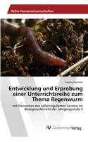 Entwicklung und Erprobung einer Unterrichtsreihe zum Thema Regenwurm