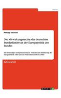 Mitwirkungsrechte der deutschen Bundesländer an der Europapolitik des Bundes
