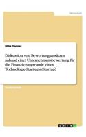 Diskussion von Bewertungsansätzen anhand einer Unternehmensbewertung für die Finanzierungsrunde eines Technologie-Start-ups (Startup)