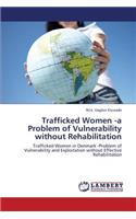 Trafficked Women -a Problem of Vulnerability without Rehabilitation