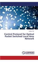 Control Protocol for Optical Packet Switched Local Area Network
