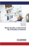Sleep Quality as Perceived By Critically ill Patients