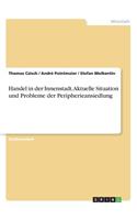 Handel in der Innenstadt. Aktuelle Situation und Probleme der Peripherieansiedlung