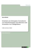 Sicherheit am Arbeitsplatz. Formulieren von Sicherheitsregeln zum Erkennen und Vermeiden von Unfallgefahren