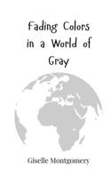 Fading Colors in a World of Gray