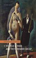 Wilhelm Schmid and the November Group Embattled Paths of Modernity
