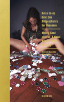 Money, Good and Evil: A Visual History of the Economy