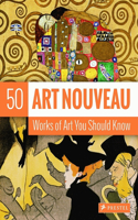 Art Nouveau: 50 Works Of Art You Should Know(50 You Should Know)