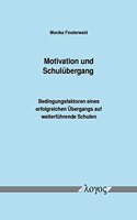 Motivation Und Schulubergang. Bedingungsfaktoren Eines Erfolgreichen Ubergangs Auf Weiterfuhrende Schulen