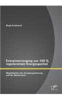 Energieversorgung aus 100 % regenerativen Energiequellen