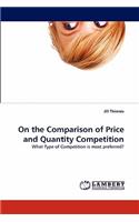 On the Comparison of Price and Quantity Competition