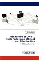 Architecture of Dw Etl Tools-Performing Efficient and Effective Way