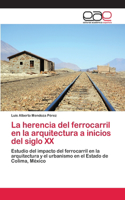 herencia del ferrocarril en la arquitectura a inicios del siglo XX