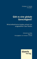 Gibt es eine globale Gerechtigkeit? Wirtschaftsethische Ansätze anhand von ausgewählten Case Studies