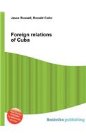 Foreign Relations of Cuba: (English)