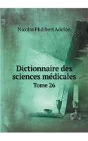 Dictionnaire Des Sciences Médicales Tome 26: (French)