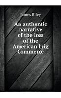 An Authentic Narrative of the Loss of the American Brig Commerce