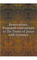 Reservations. Proposed reservations to the Treaty of peace with Germany