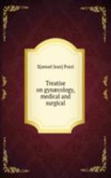 Treatise on gynaecology, medical and surgical
