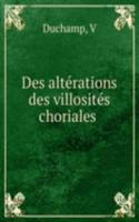 Des alterations des villosites choriales .