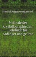 Methode der Krystallographie: Ein Lehrbuch fur Anfanger und geubte