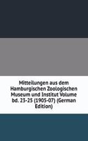 Mitteilungen aus dem Hamburgischen Zoologischen Museum und Institut Volume bd. 23-25 (1905-07) (German Edition)