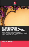 Reorientando a Liderança Em África