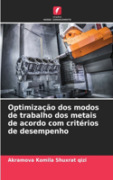 Optimização dos modos de trabalho dos metais de acordo com critérios de desempenho