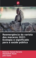 Reemergência da varíola dos macacos 2022
