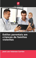 Estilos parentais em crianças de famílias violentas