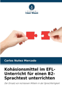 Kohäsionsmittel im EFL-Unterricht für einen B2-Sprachtest unterrichten