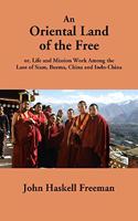An Oriental Land of the Free: or, Life and Mission Work Among the Laos of Siam, Burma, China and Indo-China