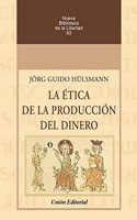 LA ETICA DE LA PRODUCCION DEL DINERO