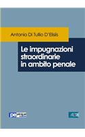 Le impugnazioni straordinarie in ambito penale